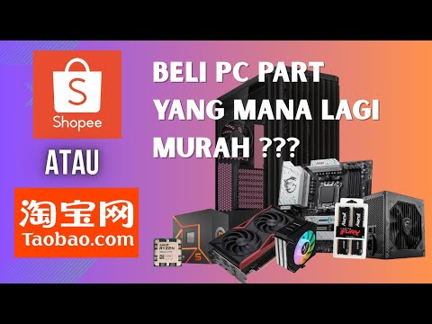 [ PC PART ] Shopee dan Taoboa : 3 perkara penting yang anda mesti tahu !!!