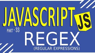 JAVASCRIPT TUTORIAL FOR BEGINNERS | FAST LEARNING | PART - 33 | REGEX