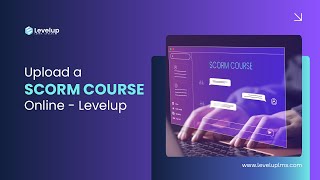 How to Upload a SCORM Course on Levelup LMS a Complete Guide #scorm #lmssoftware