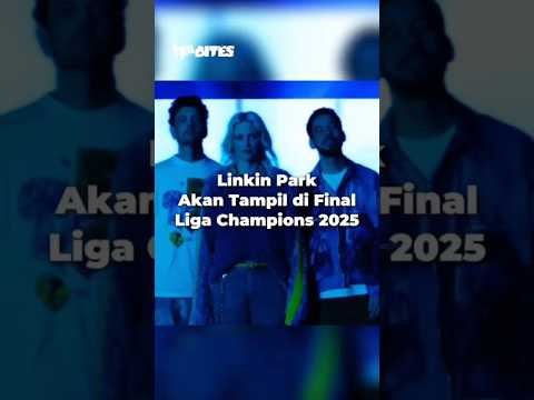 LinkinPark Bakalan tampil di #finalucl2025 #barcelona #arsenal #intermilan #parissaintgermain #fyp