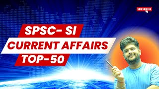 Top 50 Current Affairs Questions for SPSC SI Exam | Science, IR, Economy & Military Exercises