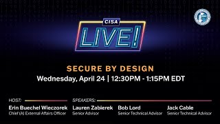 CISA Live! Presents Secure by Design