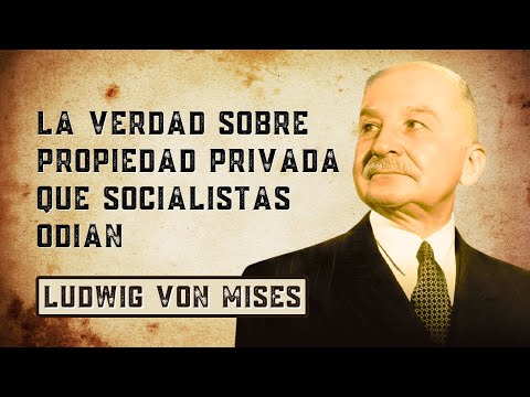 ¿Por qué Mises consideraba la PROPIEDAD PRIVADA sagrada?