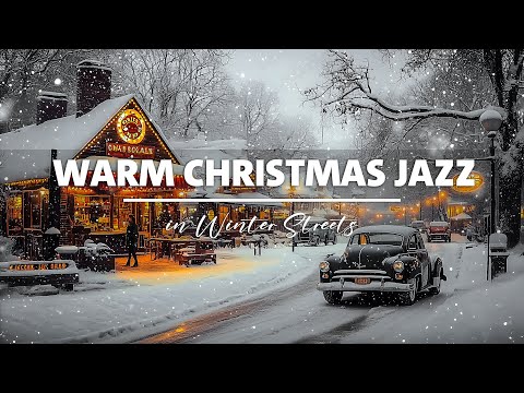 Warm Christmas Jazz Playlists 🎄 Cozy Cafe & Warm Jazz in Winter Streets for Peaceful Holiday Vibes