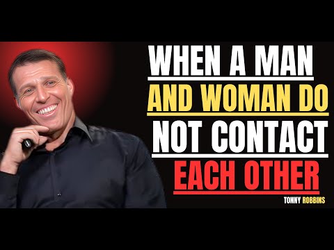 When a Man and Woman Do Not Contact Each Other" – Tony Robbins Motivational Speech