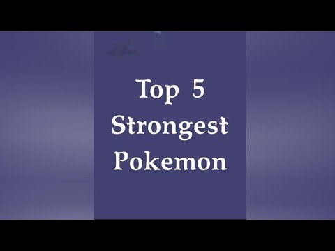 Top 5 Strongest Pokemon