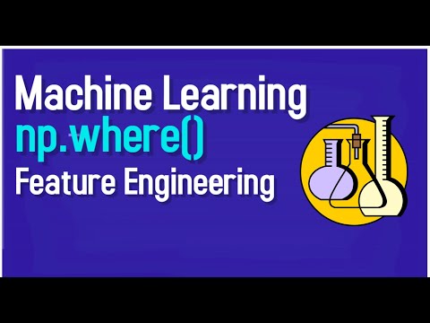 np.where Machine Learning | Feature Engineering