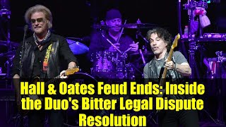 Hall & Oates Feud Ends: Inside the Duo's Bitter Legal Dispute Resolution
