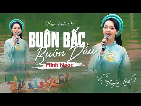 [ THUYỀN HÁT ] Music Video 01 - Buôn Bấc Buôn Dầu | Minh Ngọc