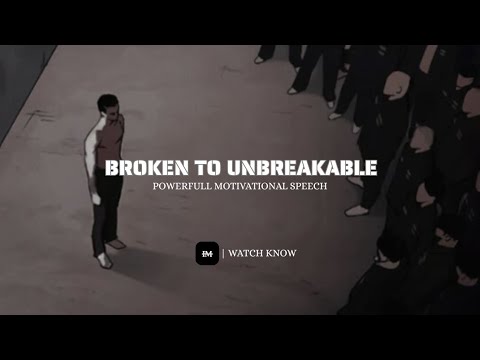 BROKEN TO UNBREAKABLE | SHORT MOTIVATIONAL SPEECH | I M MOTIVATOR