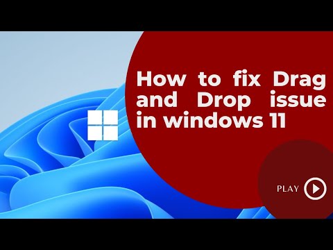 Windows 11  - How to Fix Drag and Drop issues