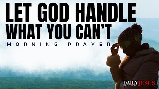 Let Go And Let God Everyday (Morning Devotional And Prayer)