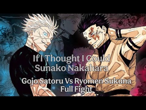 If I Thought I Could - Sunako Nakahara | Gojo Saturo vs Ryomen Sukuna Full Fight