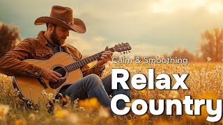 【Country Relax 27】Country Music With Gentle Melodies Takes You Back to the Old Memories