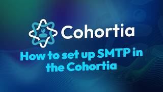 How to set up SMTP in the Cohortia