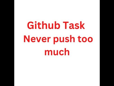 Github Task: Never push too much || Software Engineering