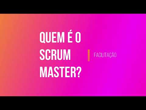 Ep 02/05 Quem é o Scrum Master - Facilitação