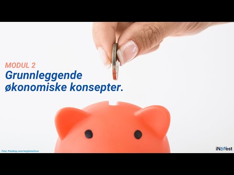 INVESTERINGSKURS FOR NYBEGYNNERE - MODUL 2: GRUNNLEGGENDE ØKONOMISKE KONSEPTER