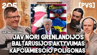 PVS #205 LAURYNAS KASČIŪNAS (JAV ir Grenlandija. Baltarusijos aktyvumas. Kapčiamiestis)