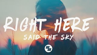 Said The Sky - Right Here (Lyrics)