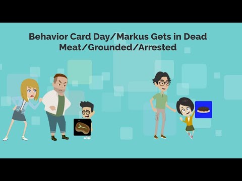 Behavior Card Day/Markus Gets in Dead Meat/Grounded/Arrested