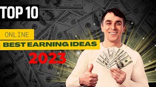 10 Best Earning Ideas For 2023