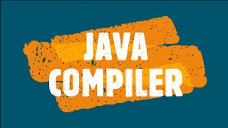 JAVA COMPILER/JVM/JDK/JAVA BASICS