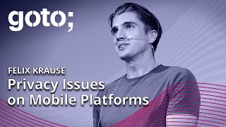 Investigating Privacy Issues on Mobile Platforms • Felix Krause • GOTO 2022
