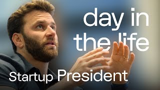 A Day in the Life of a Startup President
