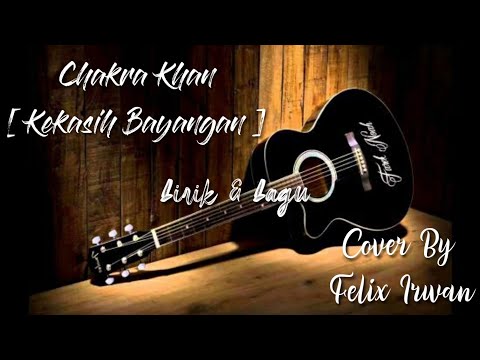 Kekasih Bayangan ~ ( Chakra Khan ) Acoustic Cover By Felix Irwan( Lirik & Lagu )