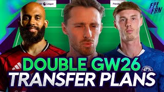 FPL DOUBLE GW26 TRANSFER PLANS I PALMER ESSENTIAL? 🔥  I Fantasy Premier League 25/26