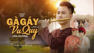 Gà Gáy Vu Quy - Văn Hương | MV OFFICIAL