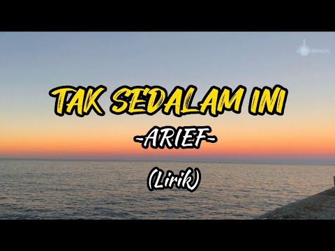 TAK SEDALAM INI - ARIEF (Lirik)