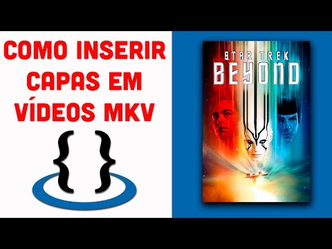 Como Inserir Capas em Vídeo MKV.