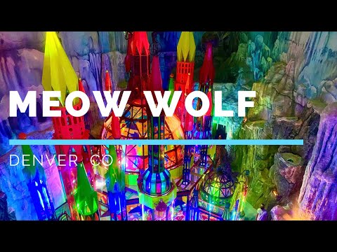 Meow Wolf - Denver, CO