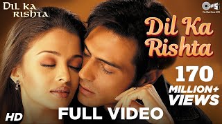 Dil Ka Rishta Song - Aishwarya Rai,Arjun Rampal, Alka Yagnik,Udit Narayan,Kumar Sanu, Nadeem-Shravan