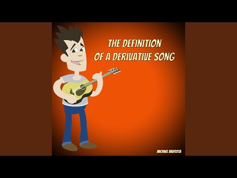 The Definition of a Derivative Song