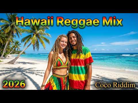 Hawaii Reggae Mix 2026 🌴 Tropical Island Chill & Beach Sunset Vibes | Coco Riddim