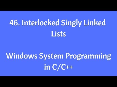 46. Interlocked Singly Linked Lists - Windows System Programming in C/C++