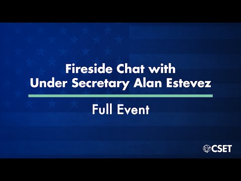 Fireside Chat with Under Secretary of Commerce Alan Estevez