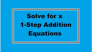 Solve for x: One Step Addition Equations (Simplify Math)