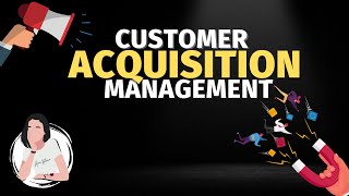 Customer Acquisition Management
