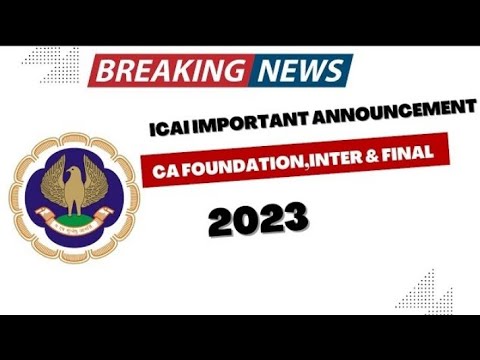 Breaking News | ICAI Important Announcement | CA Foundation, Inter & Final 2023 |