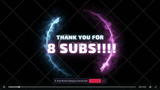 thank you for 8 subs!!!!