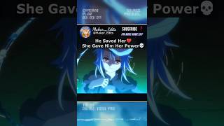 He Saved Her💔 She Gave Him Her Power💀 #anime #animeedit