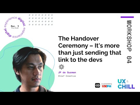 🥤 UX&Chill 2020 - Day 3 The Handover Ceremony – More than just sending that link with JP de Guzman