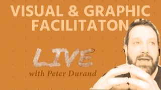 Peter Durand - Visual and Graphic Facilitation | FacilitatingXYZ LIVE