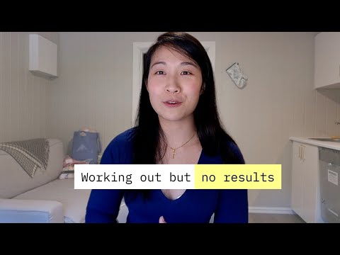 Workout out but not seeing results