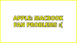 Apple: Macbook fan problems :(