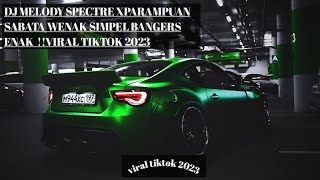 DJ MELODY SPECTRE_X_ PARAMPUAN SABATA WENAK SIMPEL BANGERS ENAK VIRAL TIKTOK 2023